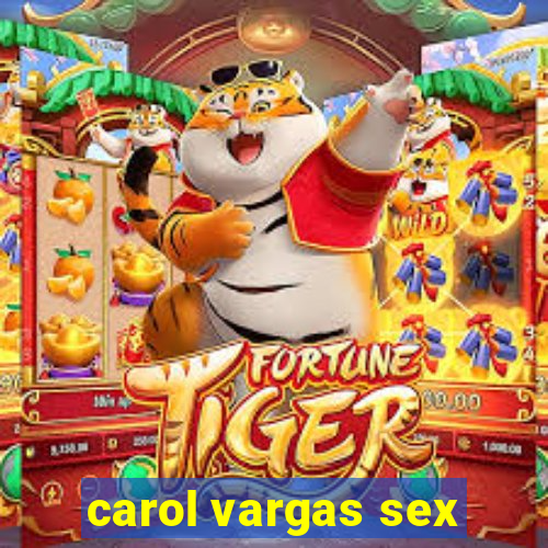 carol vargas sex